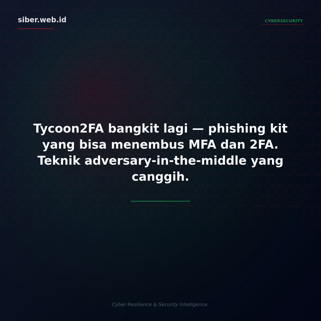 Tycoon2FA Bangkit Lagi: Phishing yang Bisa Menembus MFA dan Cara Mencegahnya