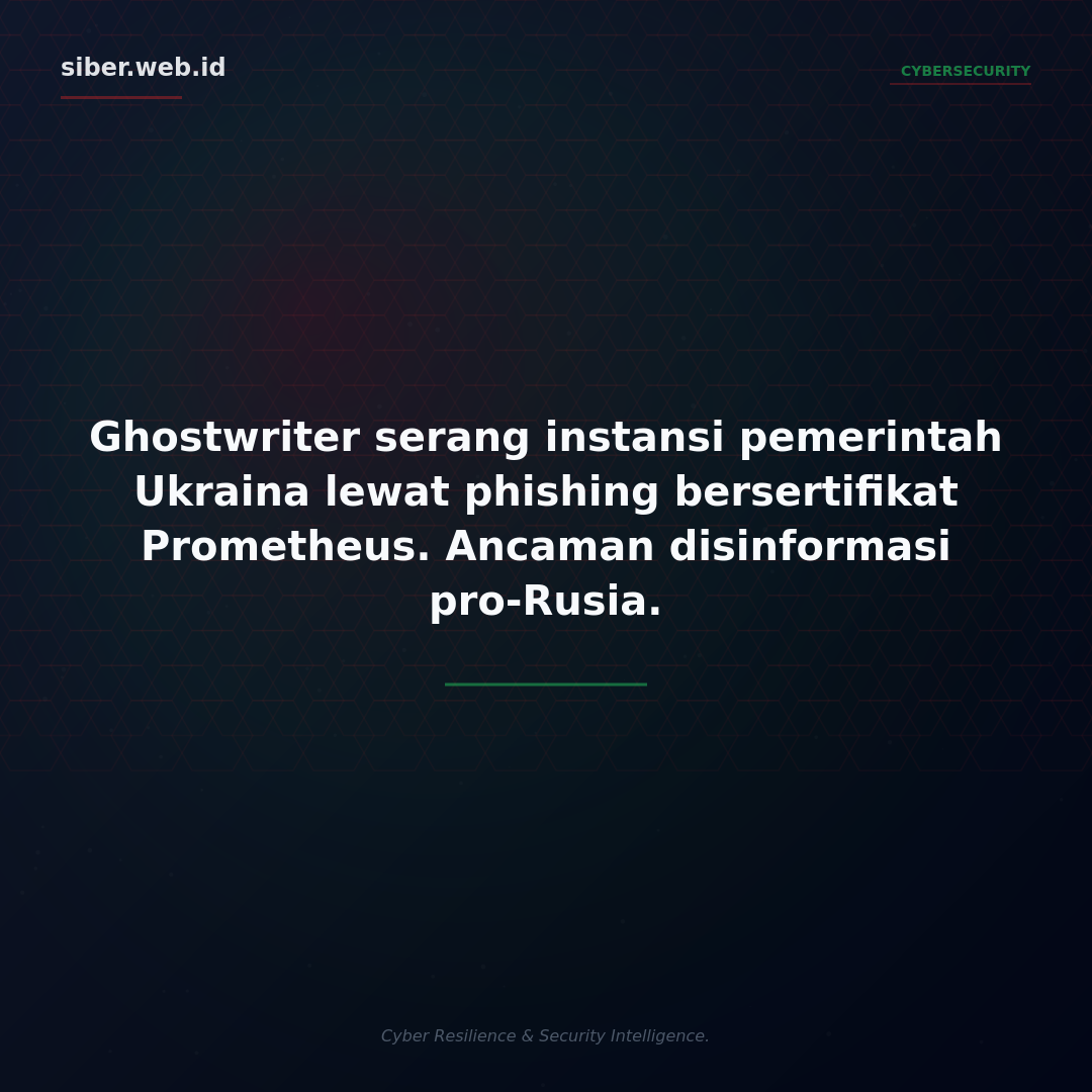 Ghostwriter Serang Instansi Pemerintah Ukraina Lewat Phishing Berkedok Sertifikat Platform Prometheus